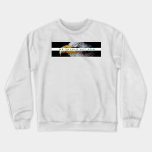 Act Now for Mother Earth Crewneck Sweatshirt